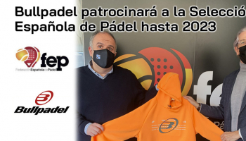 Bullpadel patrocinará a la Selección Española de Pádel hasta 2023